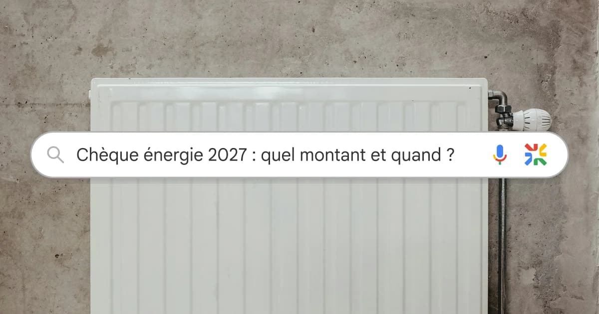 Chèque énergie 2027 : montant, date d'envoi et conditions