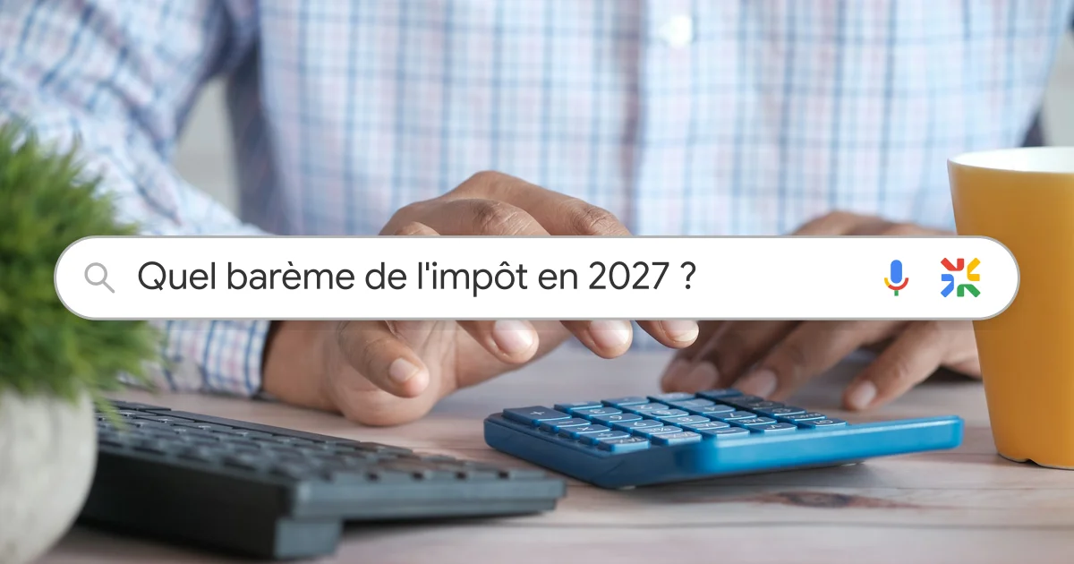 Barème de l'impôt 2027 : tranches, calcul et prélèvement